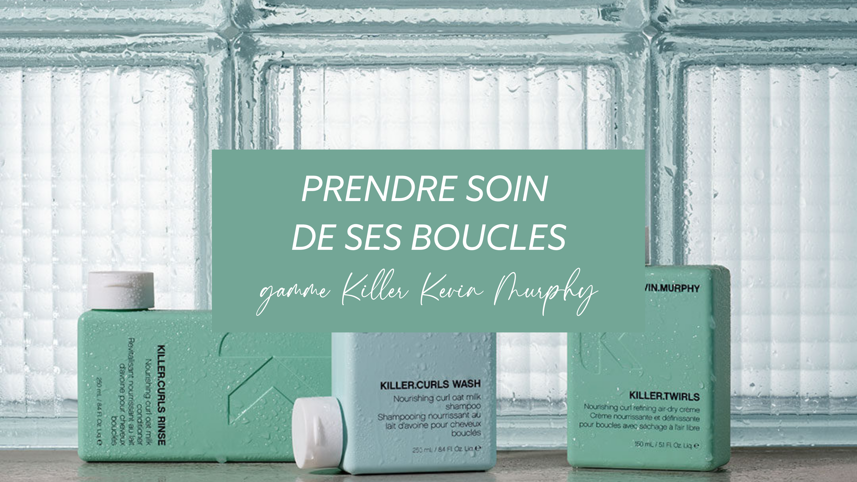 Prendre soin de ses boucles avec la nouvelle gamme Killer de Kevin Murphy