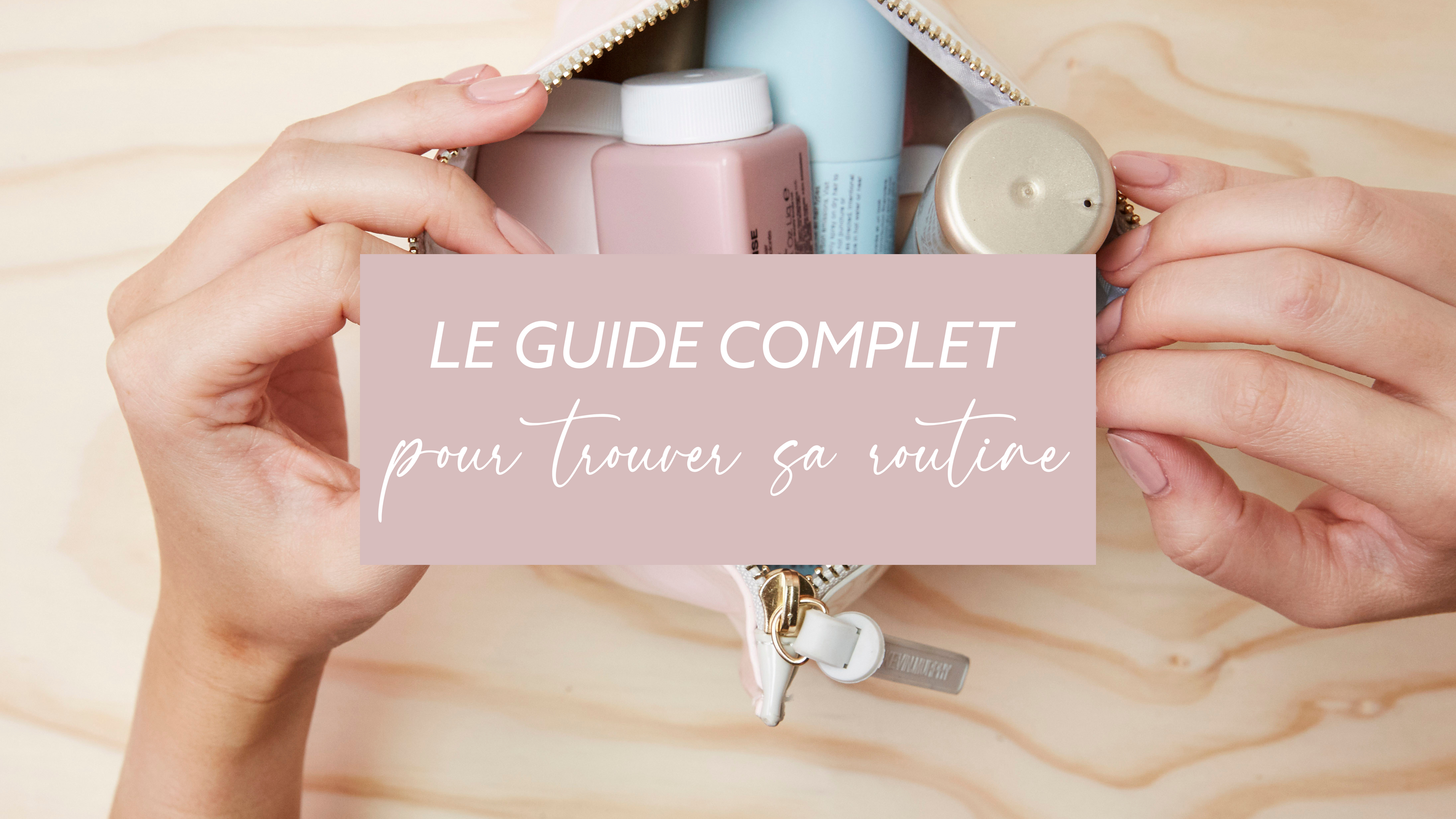 Le guide pour trouver sa routine adaptée