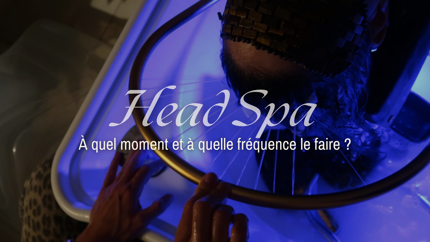 Head Spa : à quel moment et à quelle fréquence le faire ?